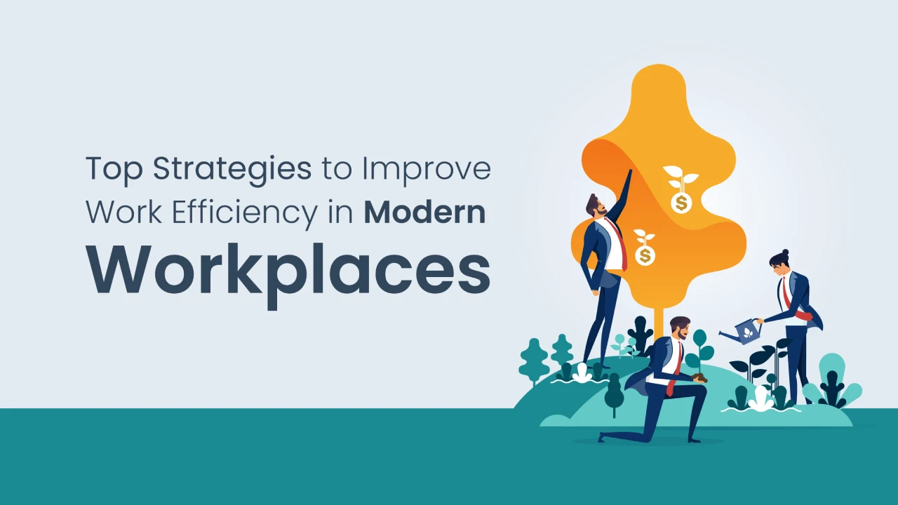strategies to improve efficiency in modern workplaces